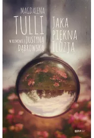 Jaka pi�kna iluzja. Magdalena Tulli w rozmowie z Justyn� D�browsk�