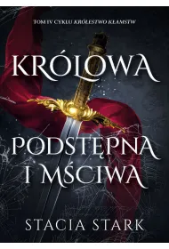 Kr�lowa podst�pna i m�ciwa. Cykl Kr�lestwo k�amstw. Tom 4
