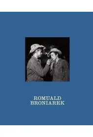 Przy okazji. Nieznane fotografie Romualda Broniarka
