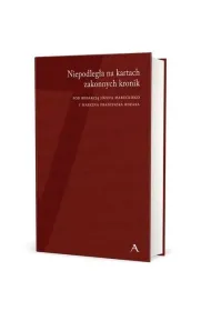 Niepodleg�a na kartach zakonnych kronik