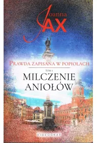 Milczenie Anio��w. Prawda zapisana w popio�ach. Tom 1