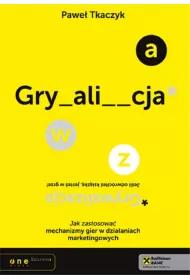 Grywalizacja. Jak zastosowa mechanizmy gier..