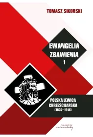 Polska lewica chrze�cija�ska (1832-1914). Ewangelia zbawienia. Tom 1