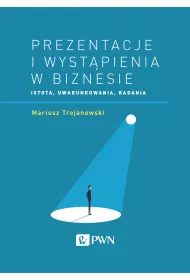 Prezentacje i wyst�pienia w biznesie. Istota, uwarunkowania, badania