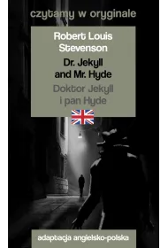 Dr. Jekyll and Mr. Hyde / Doktor Jekyll i pan Hyde. Czytamy w oryginale