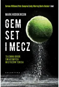 Gem, set i mecz. Tajemna bro� �wiatowych mistrz�w tenisa