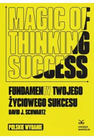Magic of Thinking Success. Fundamenty Twojego Zyciowego Sukcesu