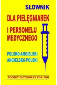 S�ownik dla piel�gniarek i personelu medycznego polsko-angielski angielsko-polski