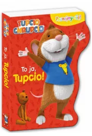 To ja tupcio poznajmy si� Tupcio Chrupcio