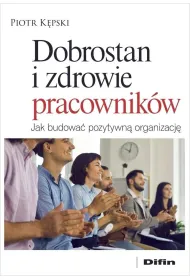 Dobrostan i zdrowie pracownik�w. Jak budowa� pozytywn� organizacj�