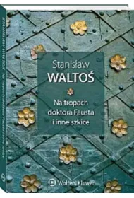 Na tropach doktora Fausta i inne szkice