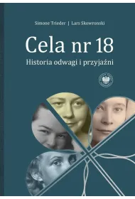 Cela nr 18. Historia odwagi i przyja�ni