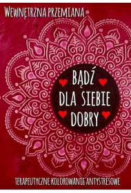 Wewn�trzna przemiana. B�d� dla siebie dobry