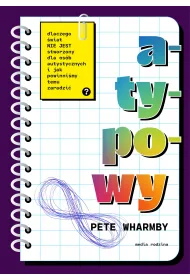 Atypowy. Dlaczego �wiat nie jest stworzony dla os�b autystycznych i jak powinni�my temu zaradzi�