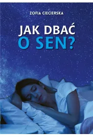 Jak dba� o sen?