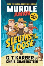 Murdle Junior. A Mystery Novel. Sleuths on the Loose