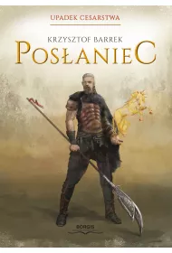 Posaniec. Upadek cesarstwa. Tom 1