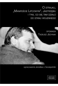 O strajku, "Manife�cie Lipcowym", Jastrz�biu i tym, co si� tam dzia�o do stanu wojennego