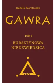 Gawra. Tom 1. Bursztynowa Nied�wiedzica