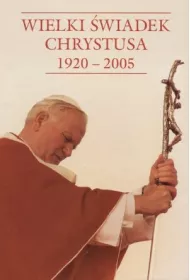 Wielki �wiadek Chrystusa 1920-2005