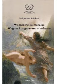 Wagnerowska mozaika Wagner i wagneryzm w kulturze