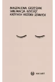 Sublimacja. Dziesi�� kr�tkich historii sennych