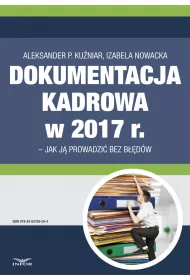 eBook Dokumentacja kadrowa 2017 r.- jak j prowadzi bez bdw pdf