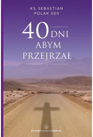 40 dni abym przejrza�