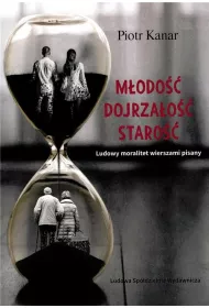 M�odo�� Dojrza�o�� Staro�� Ludowy moralitet wierszami pisany