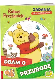 Kubu� i przyjaciele. Zadania dla bystrzak�w. Dbam o przyrod�
