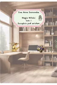 Magia mi�o�ci T.1 Szcz�cie pod anio�em