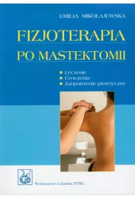 Fizjoterapia po mastektomii. Leczenie, �wiczenia, zaopatrzenie protetyczne