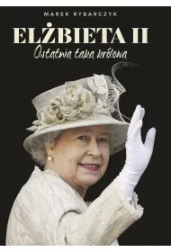 El�bieta II. Ostatnia taka kr�lowa