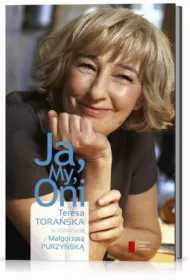 Ja, My, Oni. Teresa Toraska w rozmowie z Magorzat Purzysk