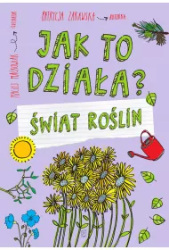 Jak to dzia�a? �wiat ro�lin