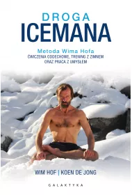 eBook Droga Icemana. Metoda Wima Hofa. wiczenia oddechowe, trening z zimnem oraz praca z umysem mobi epub