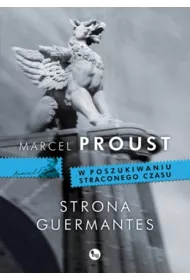 Strona Guermantes. W poszukiwaniu straconego czasu. Tom 3