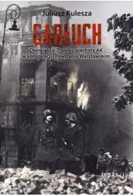 Gar�uch. Opowie�� o 7. pu�ku piechoty AK w konspiracji i Powstaniu Warszawskim