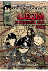 Wojenna odyseja Antka Srebrnego 1939-1944 Ucieczka z nieludzkiej ziemi 1940 r. Wojenna Odyseja Antka Srebrnego 1939–1945. Tom 2