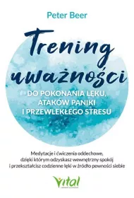 Trening uwanoci do pokonania lku, atakw paniki i przewlekego stresu