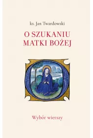 eBook O szukaniu Matki Boej. Wybr wierszy mobi epub