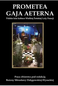 Prometea. Gaja Aeterna. Polskie lo�e kobiece Wielkiej �e�skiej Lo�y Francji