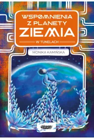 Wspomnienia z planety Ziemia. W tunelach