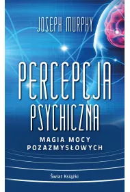 Percepcja psychiczna: magia mocy pozazmys�owej (wydanie pocketowe)
