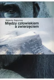 Midzy czowiekiem a zwierzciem