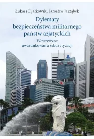 Dylematy bezpiecze�stwa militarnego pa�stw azjatyckich. Wewn�trzne uwarunkowania sekurytyzacji
