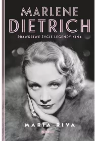 Marlene Dietrich. Prawdziwe ycie legendy kina