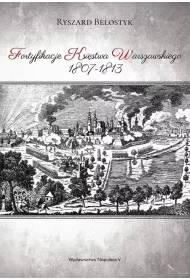 Fortyfikacje Ksi�stwa Warszawskiego 1807-1813