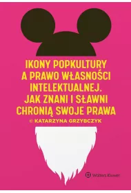 Ikony popkultury a prawo w�asno�ci intelektualnej. Jak znani i s�awni chroni� swoje prawa