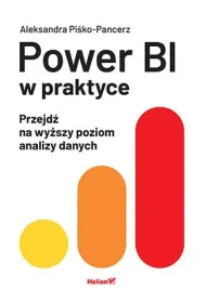 Power BI w praktyce. Przejd� na wy�szy poziom analizy danych